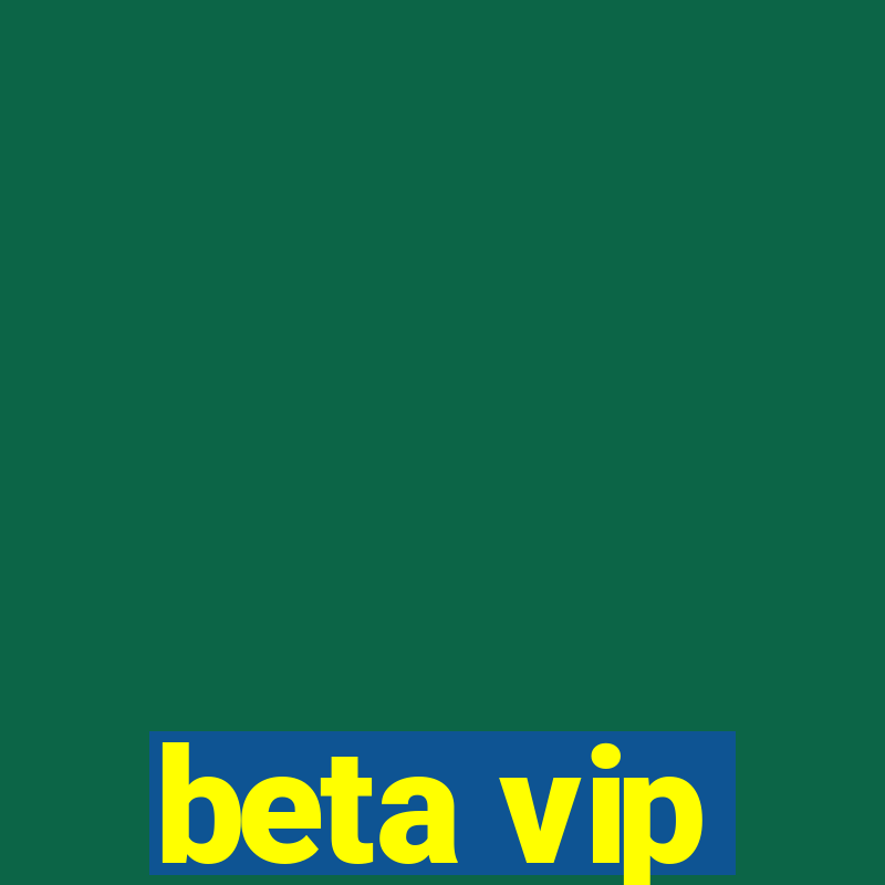 beta vip